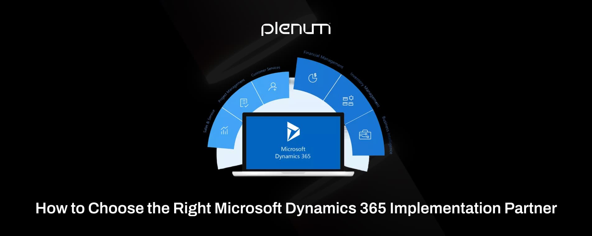 How to Choose the Right Microsoft Dynamics 365 Implementation Partner