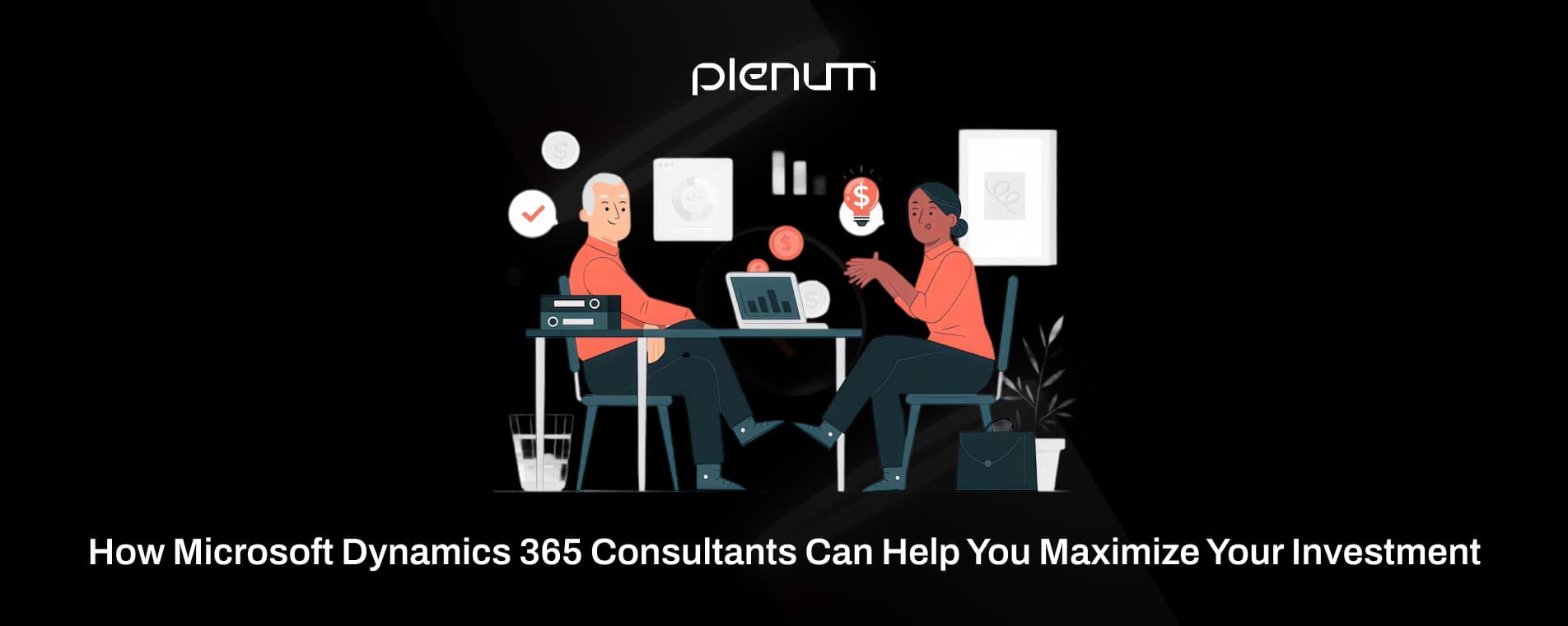 How Microsoft Dynamics 365 Consultants Can Maximize Your Investment
