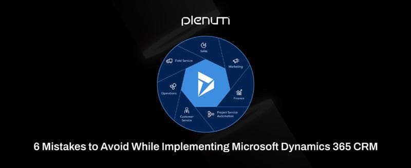 6 Dynamics 365 Mistakes to Avoid for CRM Success