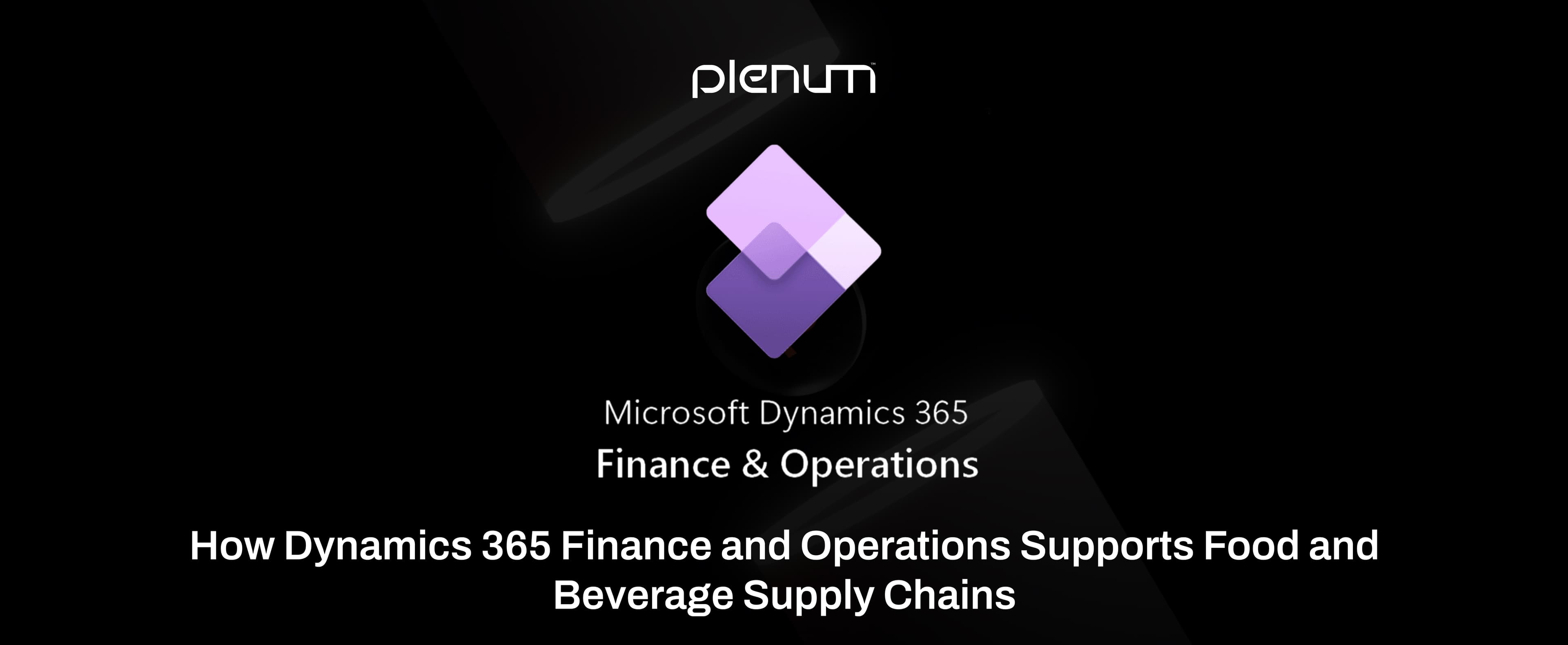 How Dynamics 365 F&O Supports Food and Beverage Supply Chains
